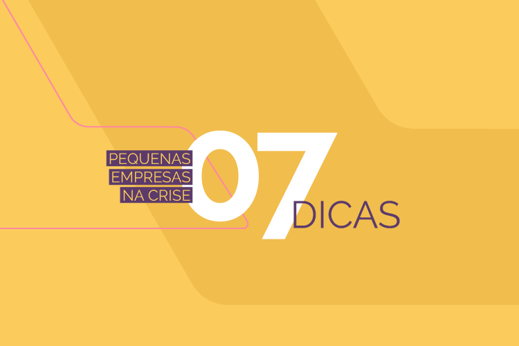 7 dicas para pequenas empresas enfrentarem a crise